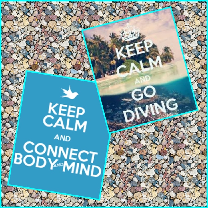 keep calm and connect body and mind, go diving